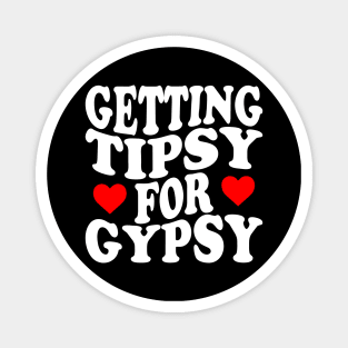 Getting Tipsy For Gypsy Funny Saying Magnet